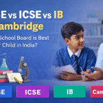 CBSE vs ICSE vs IB vs Cambridge: India School Board Guide